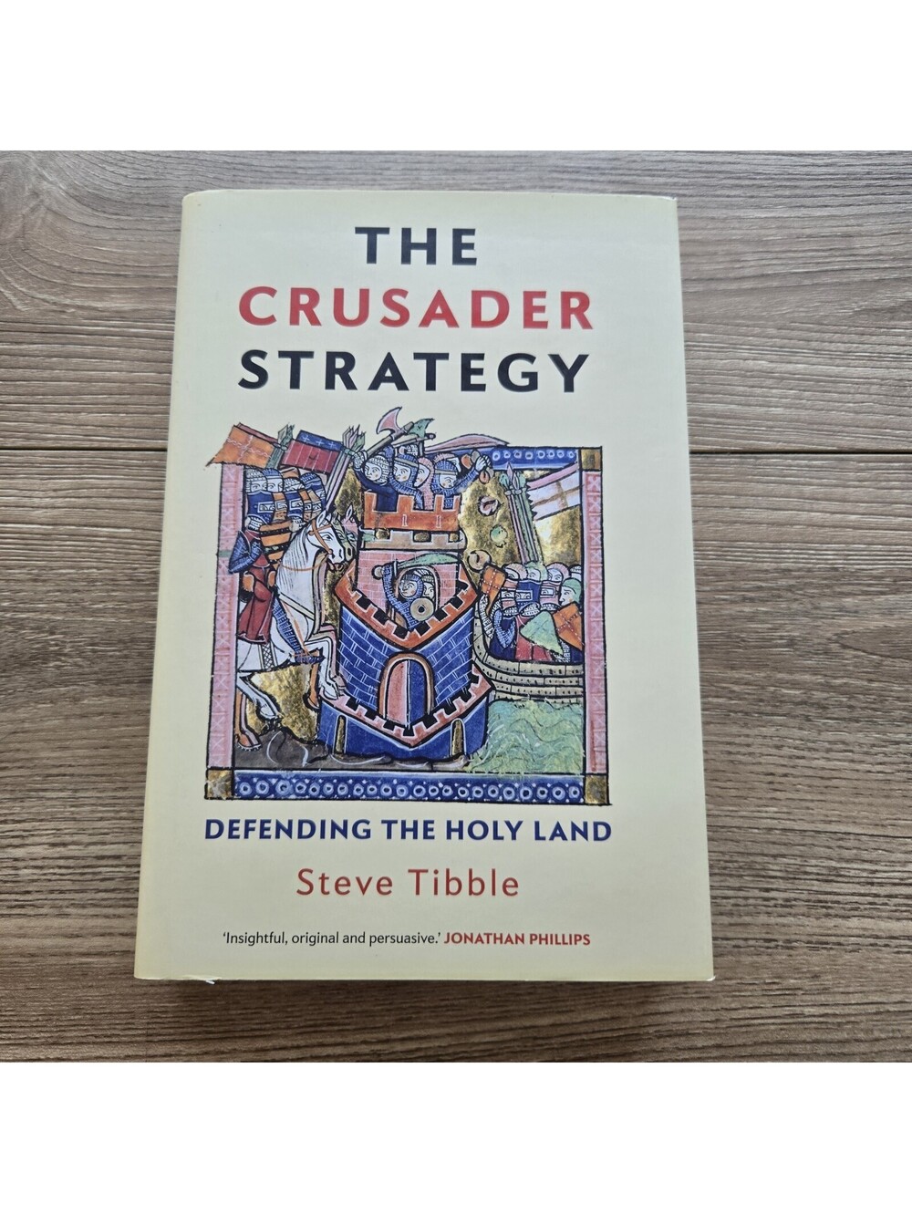 The Crusader Strategy: Defending the Holy Land Steve Tibble 2020 Hardcover 1st